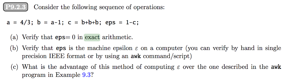 Please help solve these floating point arithmetic, machine epsilon question: P9.2.3 Consider