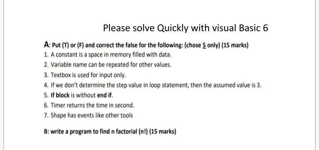  Please solve Quickly with visual Basic 6 A: Put (T) or