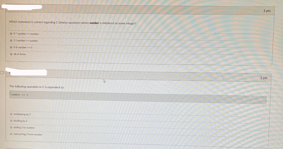 2 pts Which statement is correct regarding C bitwise operators where