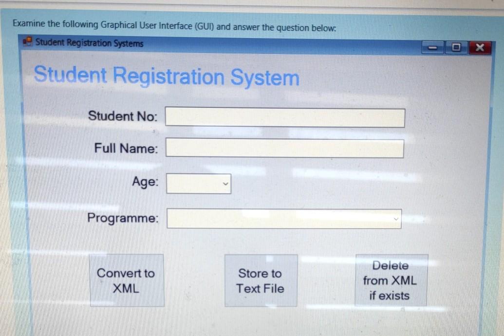 Examine the following Graphical User Interface (GUI) and answer the question