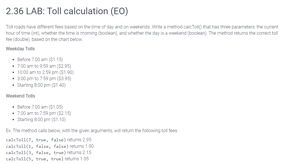  Code in Java: public class TollCalculation { public double calcToll(int hour,