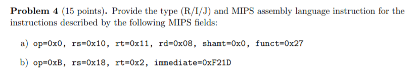  Problem 4 (15 points). Provide the type (R/I/J) and MIPS assembly