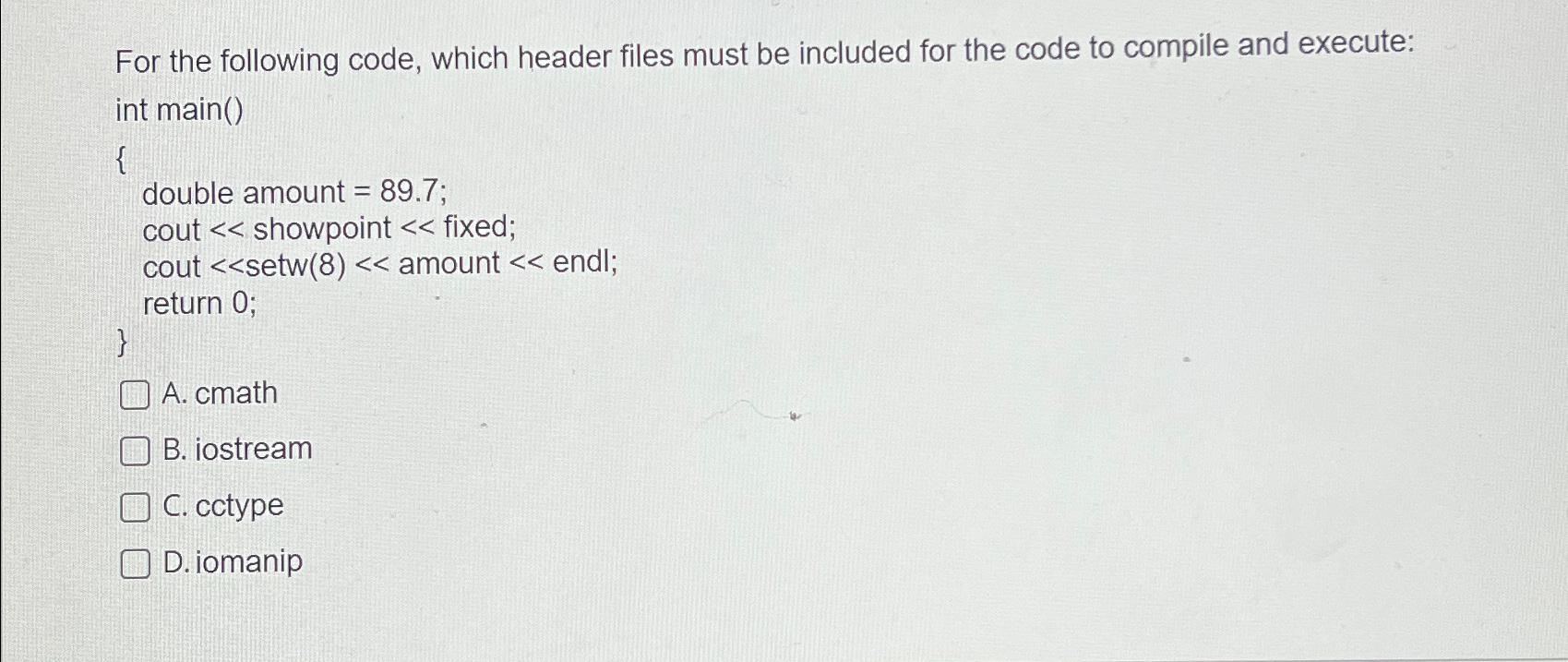  For the following code, which header files must be included for