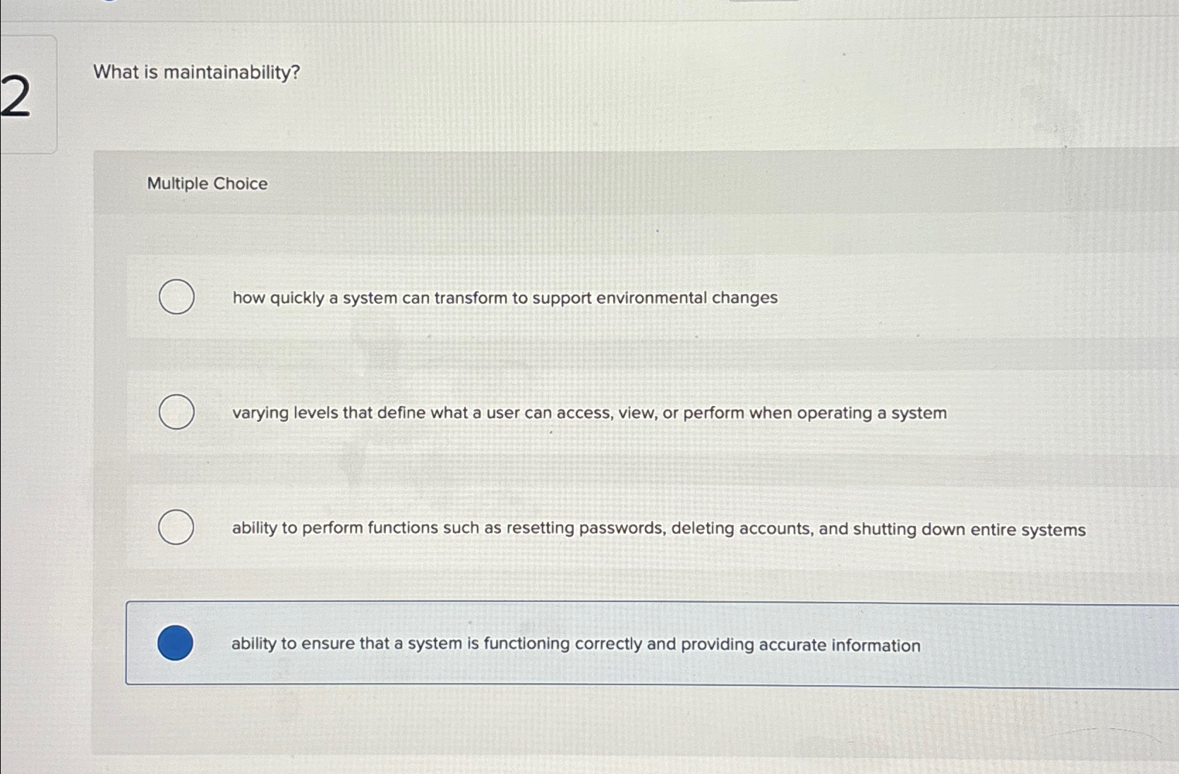  What is maintainability? Multiple Choice how quickly a system can transform