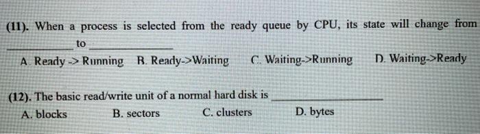  (11). When a process is selected from the ready queue by