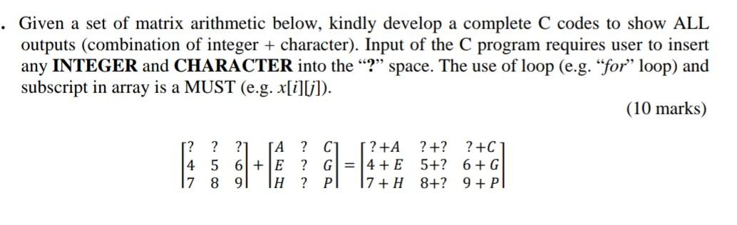  By using C language Program Given a set of matrix arithmetic