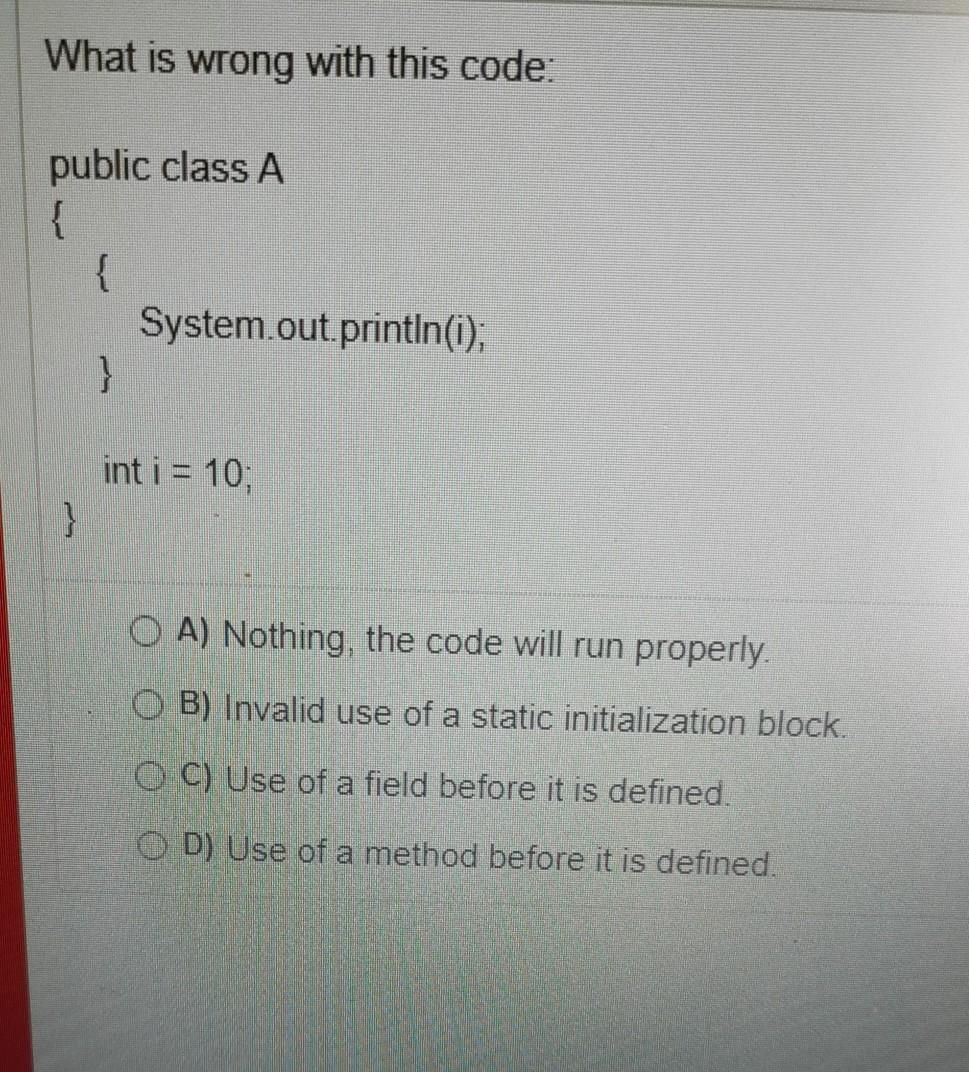  What is wrong with this code: public class A { {