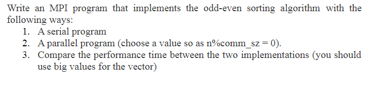  Write an MPI program that implements the odd-even sorting algorithm with