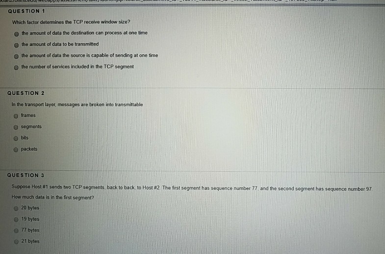 Please answer the following questions: QUESTION 1 Which factor determines the TCP