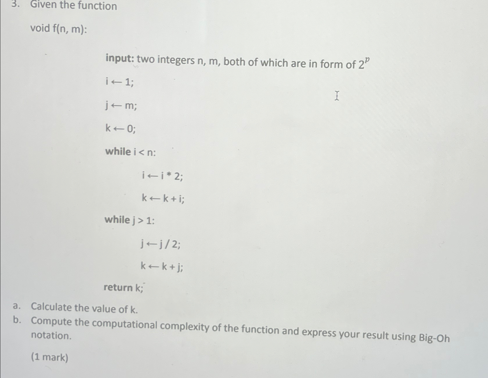  Given the function void f(n,m) : input: two integers n,m, both