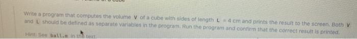  Write a program that computes the volume v of a cube