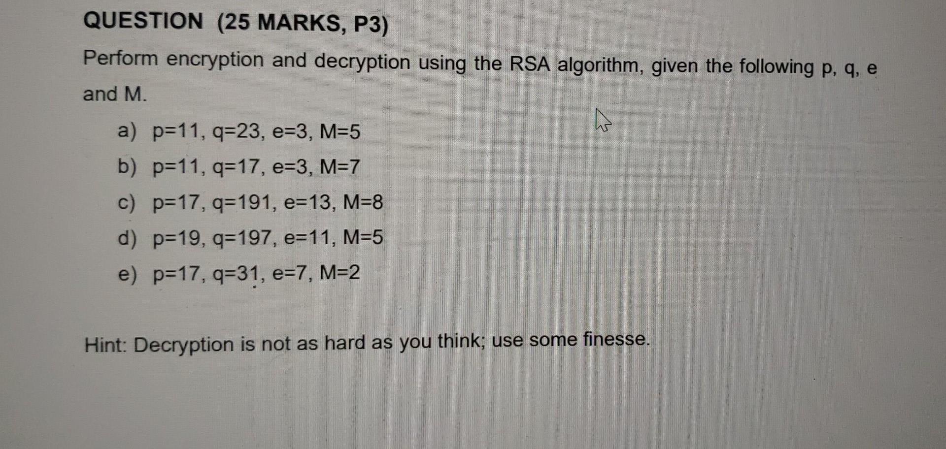  QUESTION (25 MARKS, P3) Perform encryption and decryption using the RSA