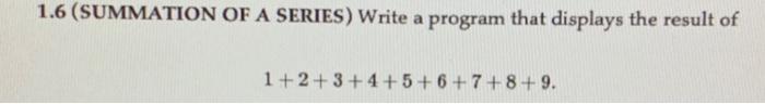 java 1 2 1.6 (SUMMATION OF A SERIES) Write a program that