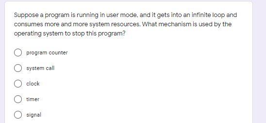  Suppose a program is running in user mode, and it gets