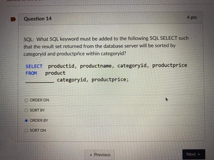  Question 14 4 pts SQL: What SQL keyword must be added