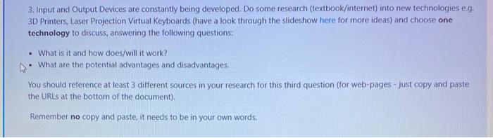  3. Input and Output Devices are constantly being developed. Do some