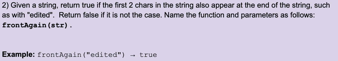 Use def method only!!! Not Java 2) Given a string, return true