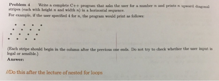 Problem 4 Write a complete C++ program that asks the user