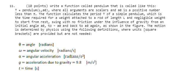  11. (10 points) Write a function called pendulum that is called
