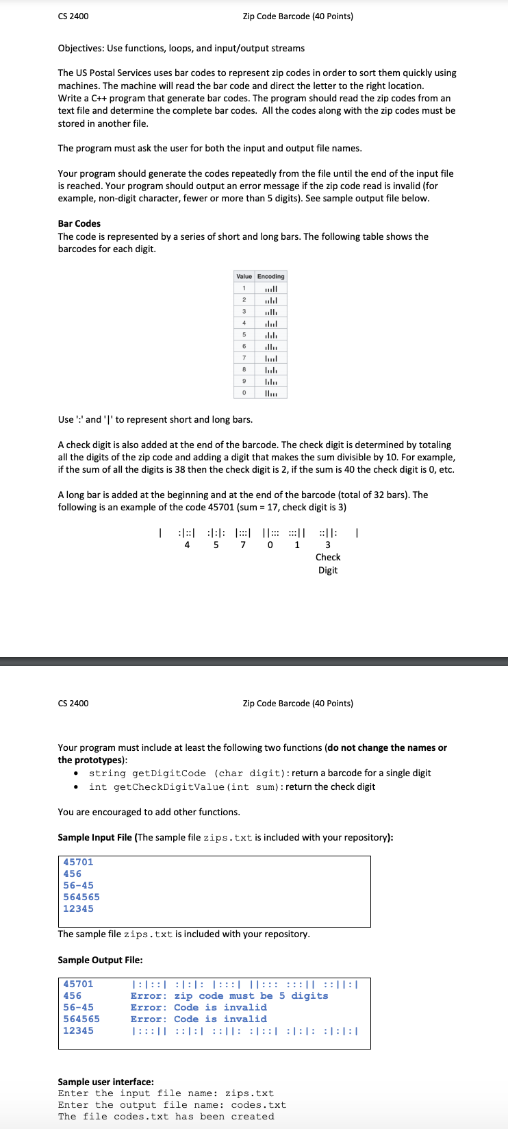 The US Postal Services uses bar codes to represent zip codes in