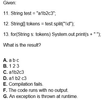 Given 11. String test- "a1b2c3", 12. String tokens test.split("ld") 13. for(String