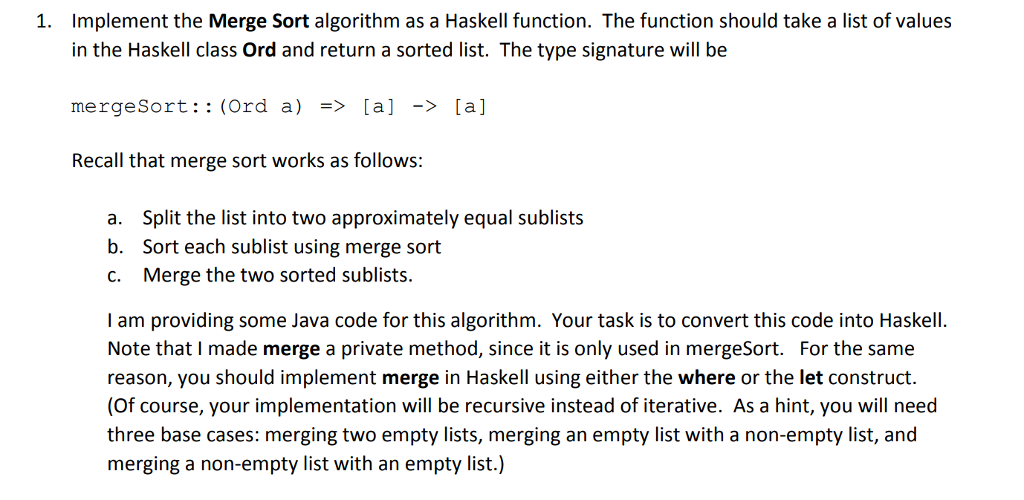  1. Implement the Merge Sort algorithm as a Haskell function. The