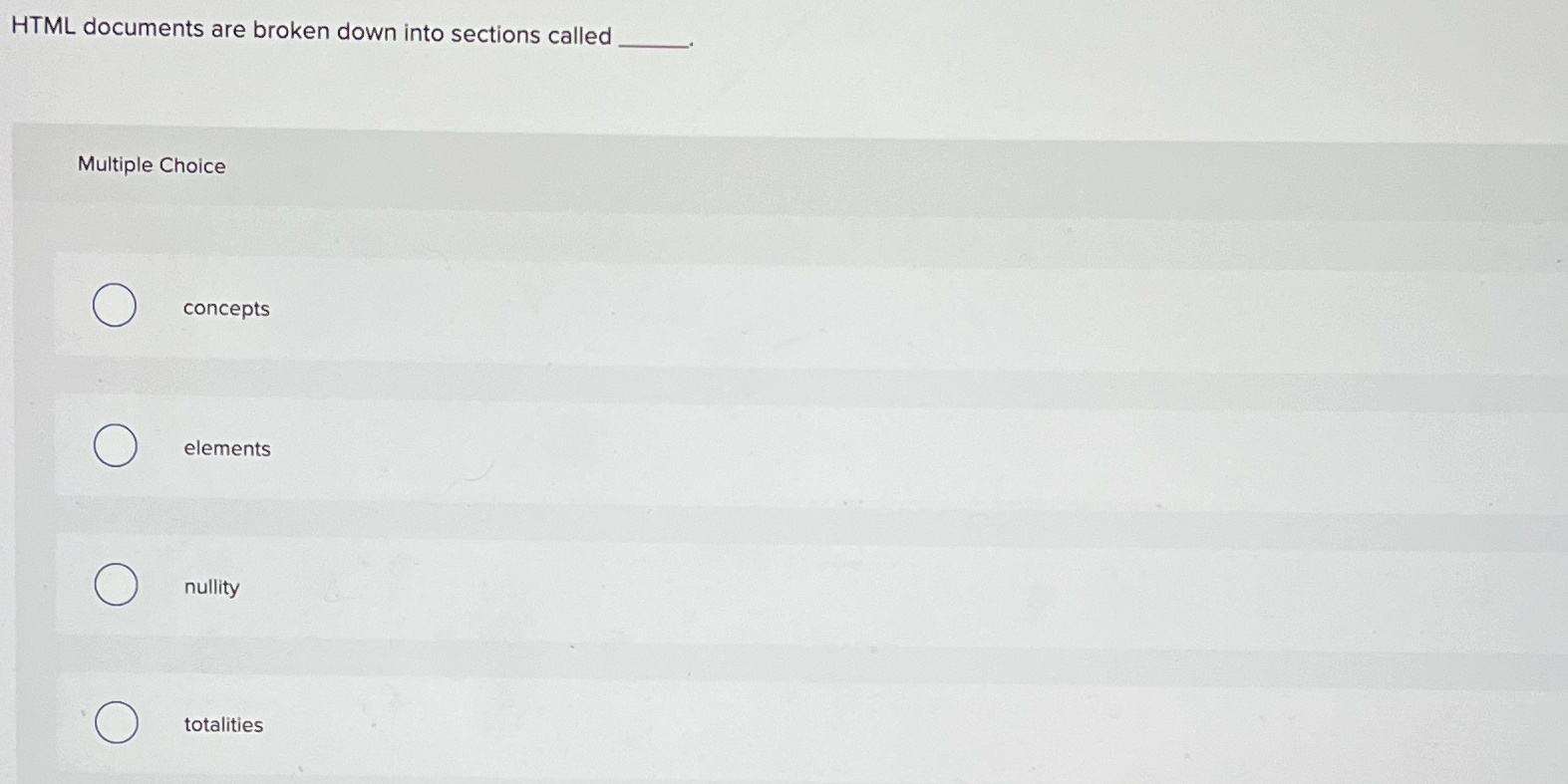  HTML documents are broken down into sections called Multiple Choice concepts