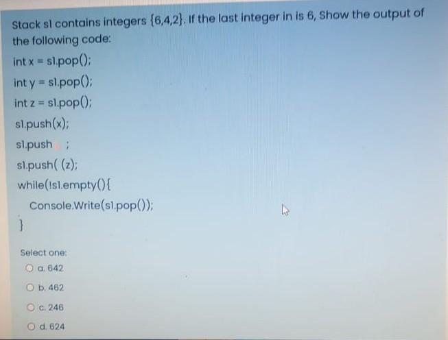  Stack sl contains integers (6,4,2). If the last integer in is