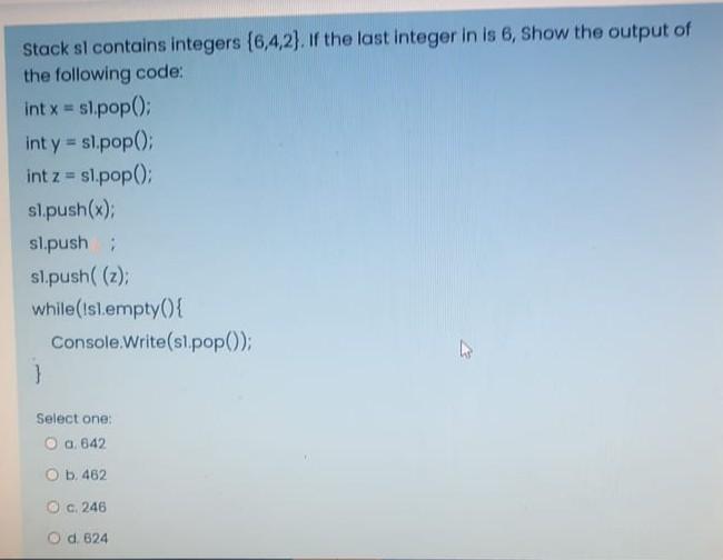 6, show the output of the following code: int x = sl.pop();