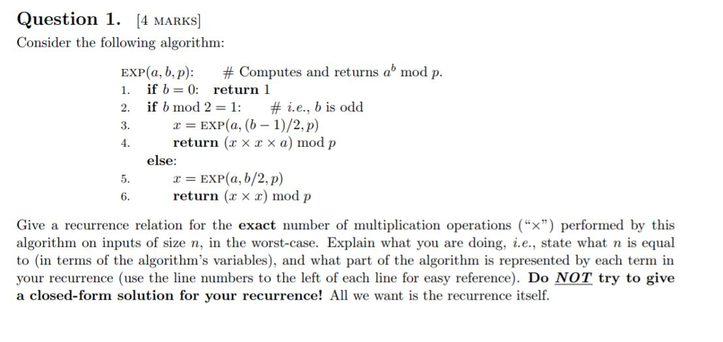  Question 1. [4 MARKs] Consider the following algorithm: EXP(a, b,p): #