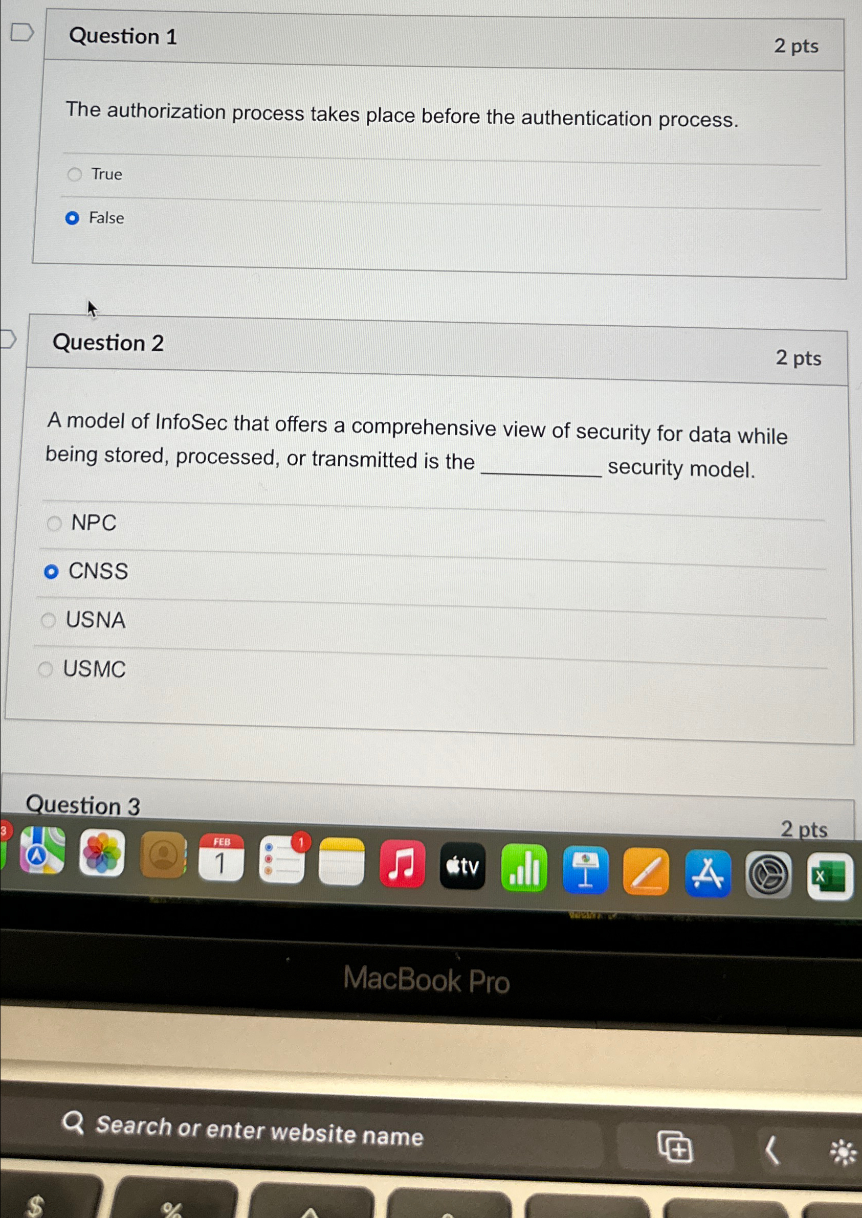  Question 1 2 pts The authorization process takes place before the