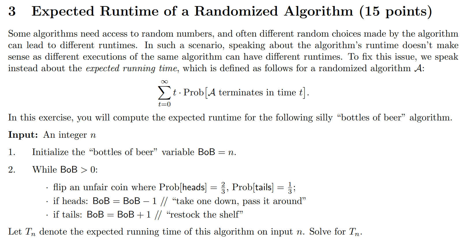  3 Expected Runtime of a Randomized Algorithm (15 points) Some algorithms