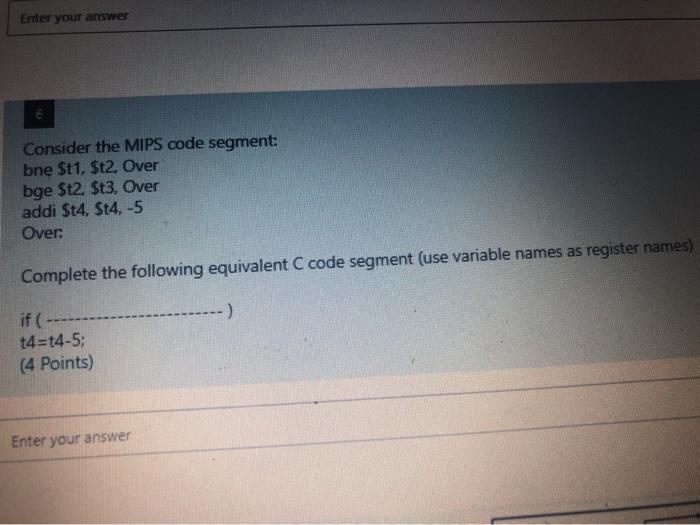  Enter your answer Consider the MIPS code segment: bne $t1, $t2.