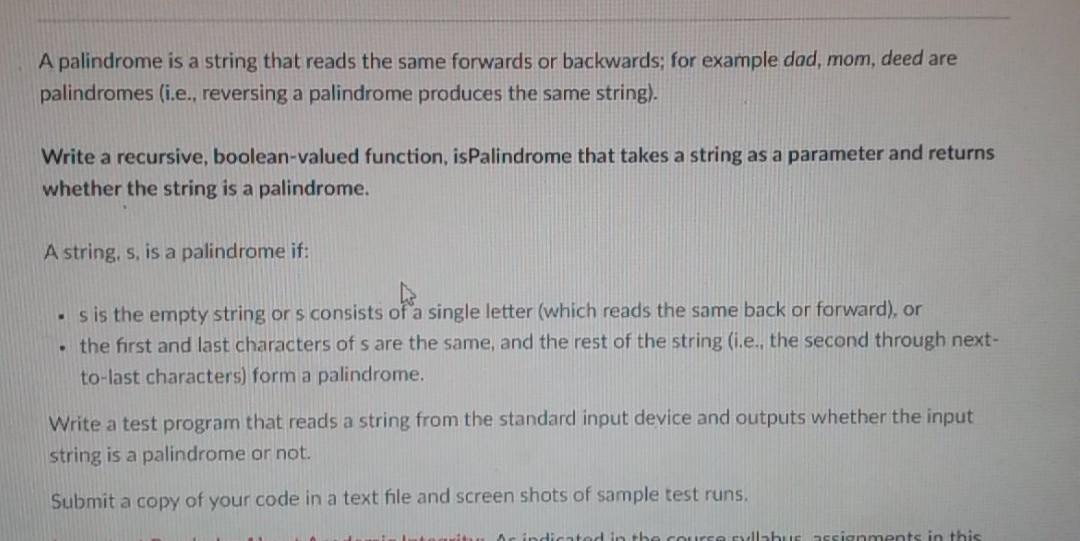 using c++ A palindrome is a string that reads the same