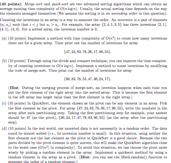 Merge-sort and quick-sort are two advanced sorting algorithms which can obtain