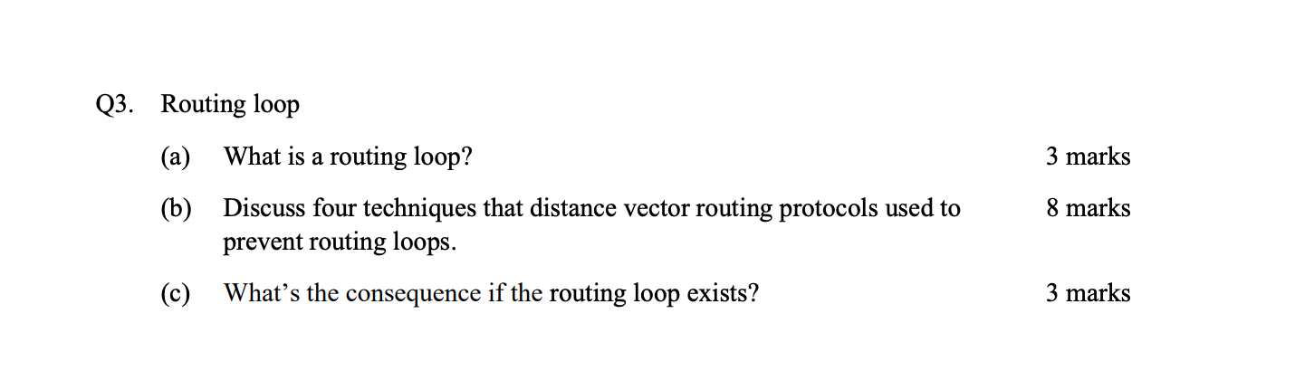  Q3. Routing loop (a) What is a routing loop? 3 marks