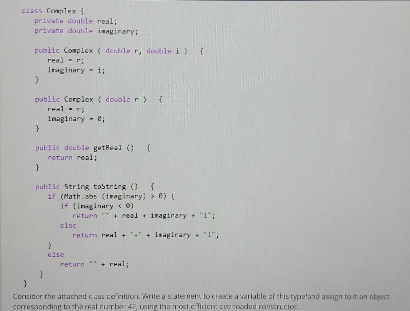  class Complex { private double real; private double imaginary; public Complex
