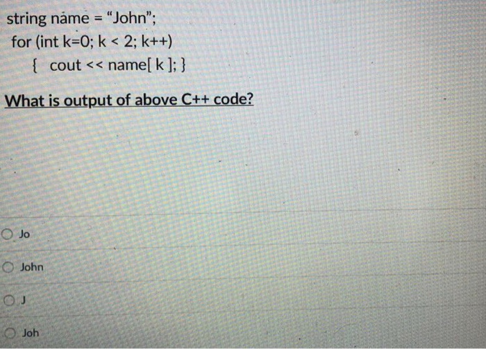  Please solve the following questions. string name = "John"; for (int