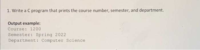 need this im C 1. Write a C program that prints the