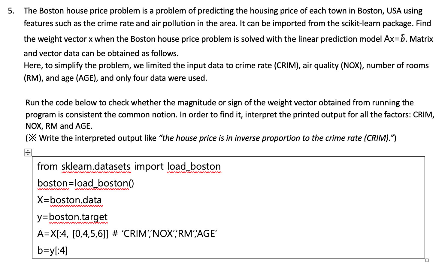 Solve it using Python: 5. The Boston house price problem is a