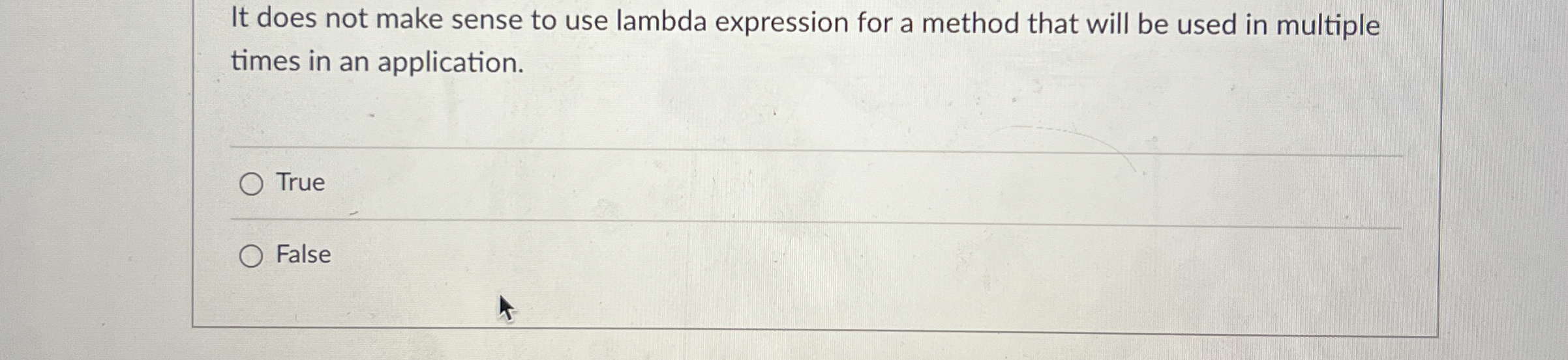  It does not make sense to use lambda expression for a