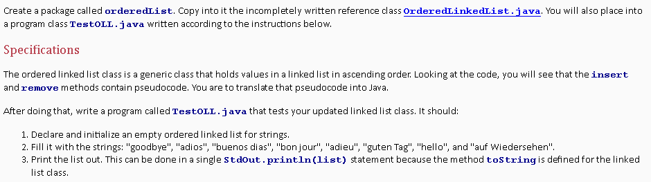Need help with a Java problem OrderedLinkedList.java package orderedList; public class OrderedLinkedList>