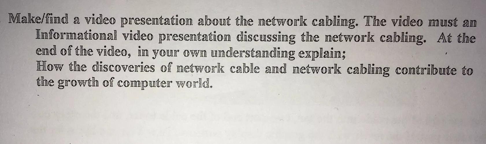  Make/find a video presentation about the network cabling. The video must