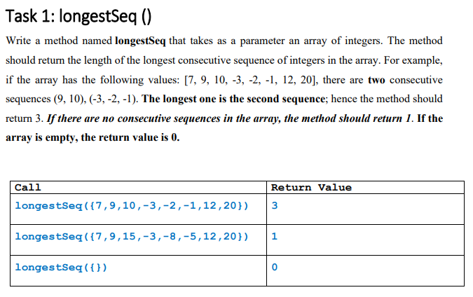 Task 1: longestSeq () java Write a method named longestSeq that