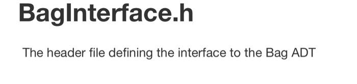 2021, 8:05 AM Requested files: Baginterface.h, ArrayBag.cpp, Bag_test.cpp (Download) Type of work: