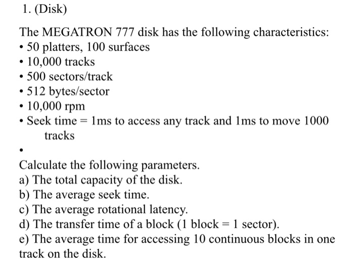  Database course 1. (Disk) The MEGATRON 777 disk has the following