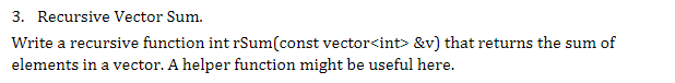  Recursive Vector Sum. Write a recursive function int rSum(const vector>&v c++