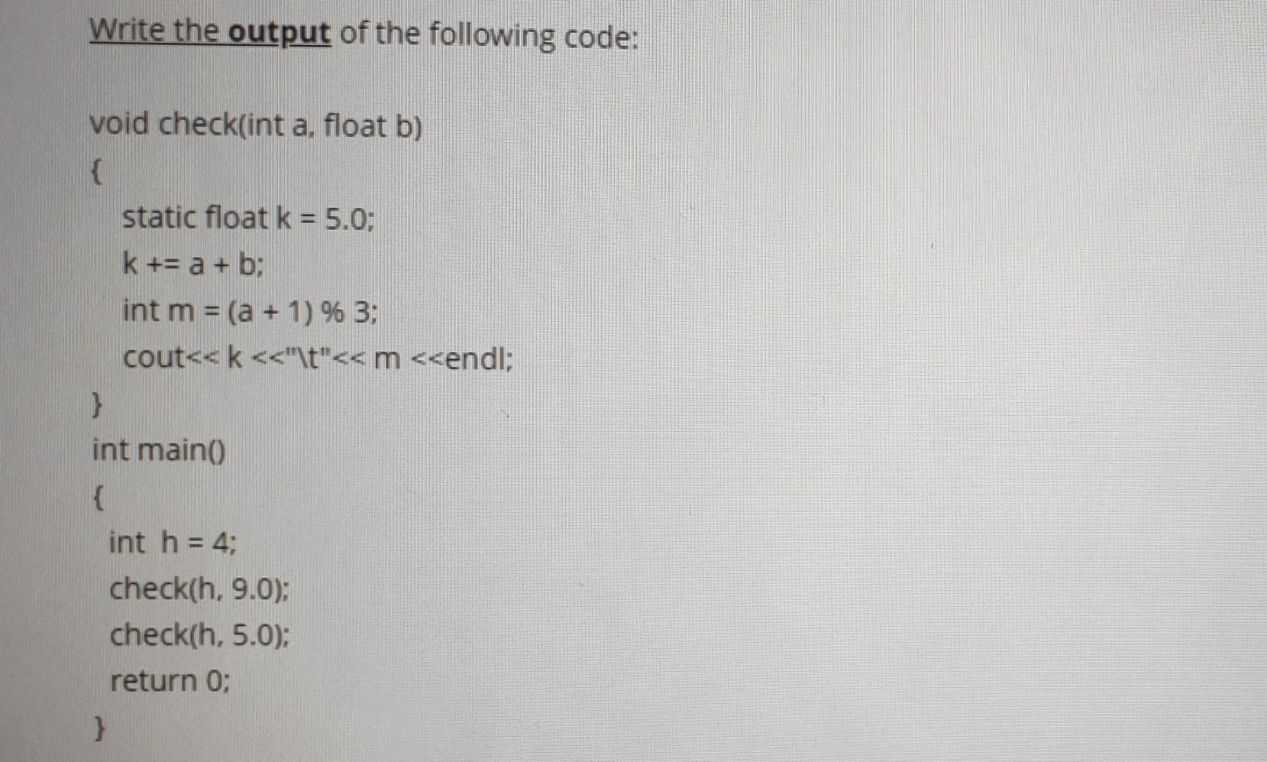  C++ code please Write the output of the following code: void