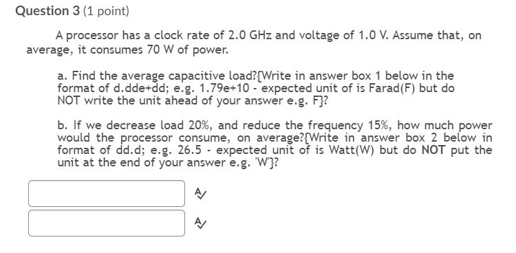  Question 3 (1 point) A processor has a clock rate of