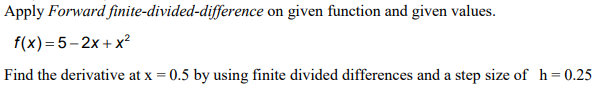  Apply Forward finite-divided-difference on given function and given values. f(x)=5 -